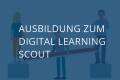 Open Ausbildung zum Digital Learning Scout